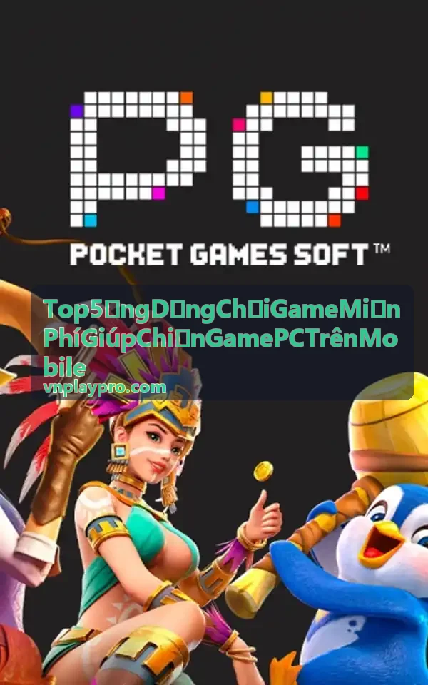 Top 5 ứng dụng chơi game miễn phí trên di động